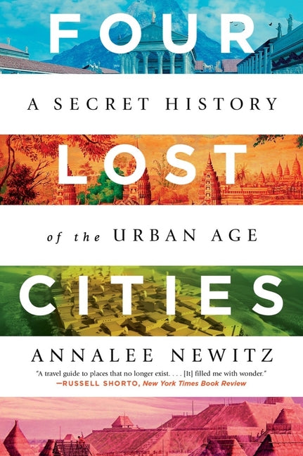 Four Lost Cities: A Secret History of the Urban Age - Ingram