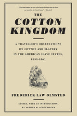 Cotton Kingdom: A Traveller's Observations on Cotton and Slavery in the American Slave States, 1853-1861 - Ingram