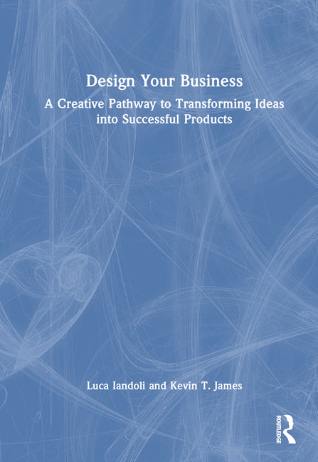 Design Your Business: A Creative Pathway to Transforming Ideas into Successful Products - Ingram