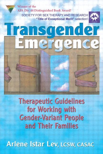Transgender Emergence: Therapeutic Guidelines for Working with Gender-Variant People and Their Families - Ingram