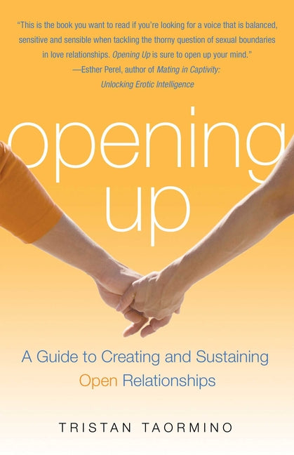 Opening Up: A Guide to Creating and Sustaining Open Relationships - Ingram