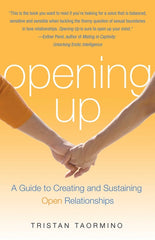 Opening Up: A Guide to Creating and Sustaining Open Relationships - Ingram