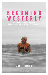 Becoming Westerly: Surf Legend Peter Drouyn's Transformation Into Westerly Windina - Ingram