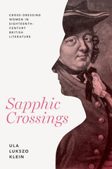Sapphic Crossings: Cross-Dressing Women in Eighteenth-Century British Literature - Ingram