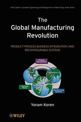 Global Manufacturing Revolution: Product-Process-Business Integration and Reconfigurable Systems - Ingram
