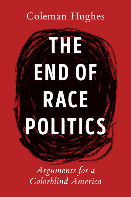 End of Race Politics: Arguments for a Colorblind America - Ingram