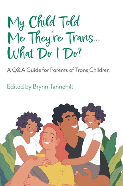 My Child Told Me They're Trans...What Do I Do?: A Q&A Guide for Parents of Trans Children - Ingram