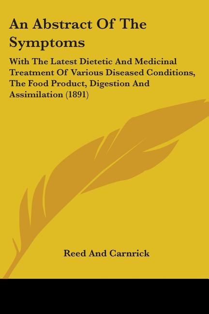 Abstract Of The Symptoms: With The Latest Dietetic And Medicinal Treatment Of Various Diseased Conditions, The Food Product, Digestion And Assim - Ingram