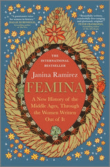 Femina: A New History of the Middle Ages, Through the Women Written Out of It (Original) - Ingram