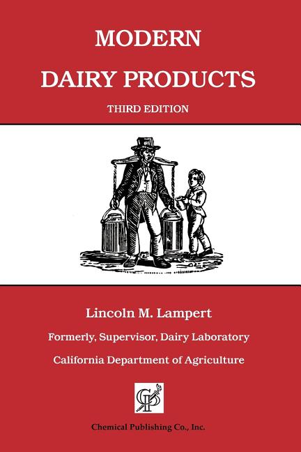 Modern Dairy Products: Composition, Food Value, Processing, Chemistry, Bacteriology, Testing, Imitation Dairy Products (Revised and Enl) - Ingram