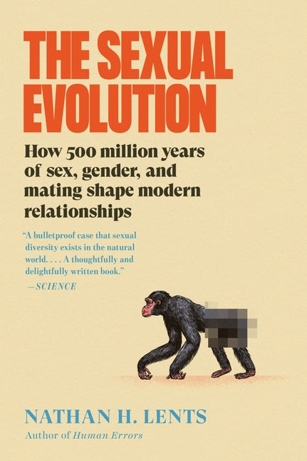 Sexual Evolution: How 500 Million Years of Sex, Gender, and Mating Shape Modern Relationships - Ingram