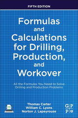 Formulas and Calculations for Drilling, Production, and Workover: All the Formulas You Need to Solve Drilling and Production Problems - Ingram