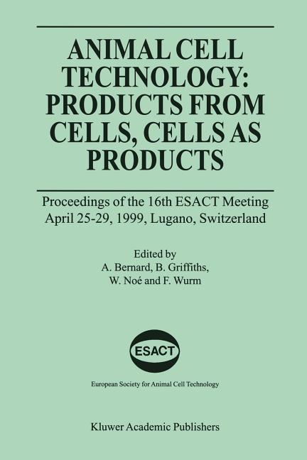 Animal Cell Technology: Products from Cells, Cells as Products: Proceedings of the 16th Esact Meeting April 25-29, 1999, Lugano, Switzerland (1999) - Ingram