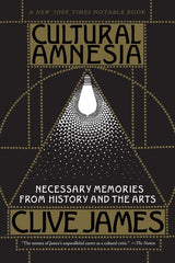 Cultural Amnesia: Necessary Memories from History and the Arts - Ingram