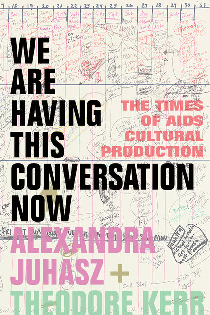 We Are Having This Conversation Now: The Times of AIDS Cultural Production - Ingram