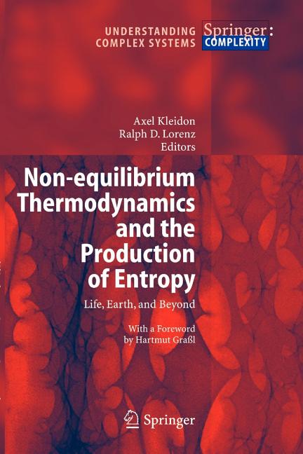 Non-Equilibrium Thermodynamics and the Production of Entropy: Life, Earth, and Beyond - Ingram