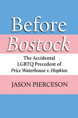 Before Bostock: The Accidental LGBTQ Precedent of Price Waterhouse V. Hopkins - Ingram