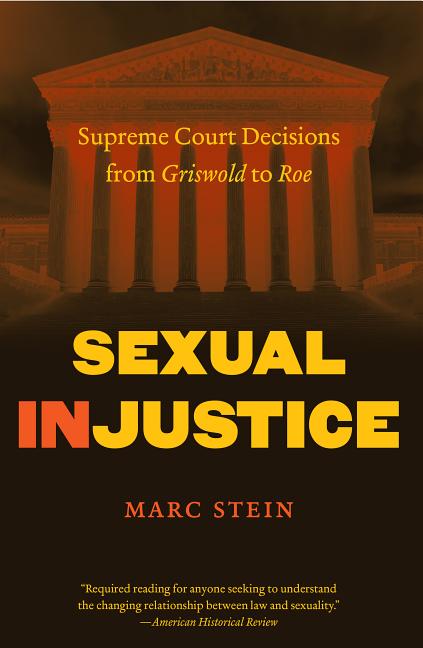 Sexual Injustice: Supreme Court Decisions from Griswold to Roe - Ingram
