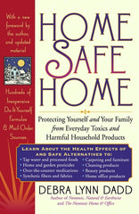 Home Safe Home: Protecting Yourself and Your Family from Everyday Toxics and Harmful Household Products - Ingram