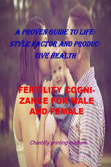 Fertility Cognizance for Male and Female: A Proven Guide to Lifestyle Factors and Productive Health - Ingram