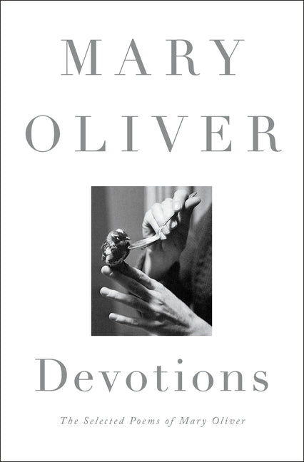 Devotions: The Selected Poems of Mary Oliver - Ingram