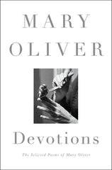 Devotions: The Selected Poems of Mary Oliver - Ingram