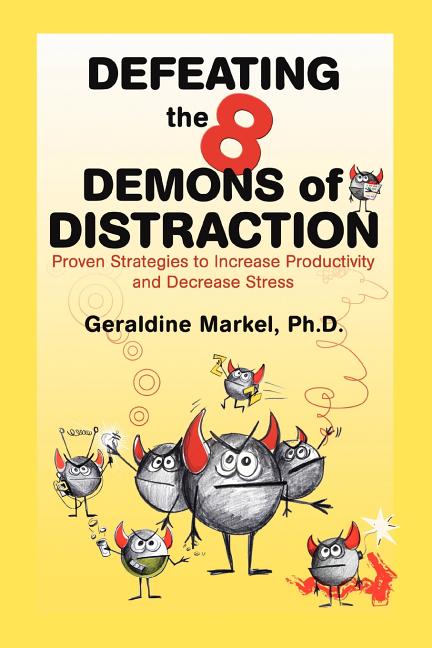 Defeating the 8 Demons of Distraction: Proven Strategies to Increase Productivity and Decrease Stress - Ingram
