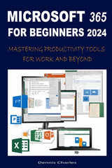 Microsoft 365 for Beginners 2024: Mastering Productivity Tools for Work and Beyond - Ingram