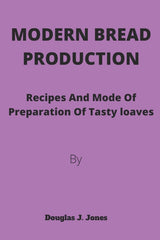 Modern Bread Production: Recipe and Mode for production of Tasty loaves - Ingram