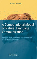 Computational Model of Natural Language Communication: Interpretation, Inference, and Production in Database Semantics (2006) - Ingram