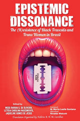 Epistemic Dissonance: The (R)existence of Black Travestis and Trans Women in Brazil