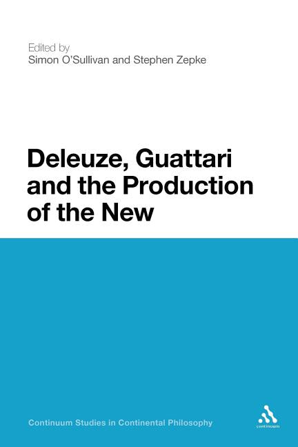 Deleuze, Guattari and the Production of the New - Ingram