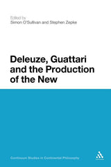 Deleuze, Guattari and the Production of the New - Ingram
