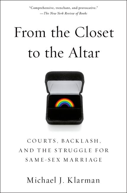 From the Closet to the Altar: Courts, Backlash, and the Struggle for Same-Sex Marriage - Ingram