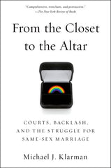From the Closet to the Altar: Courts, Backlash, and the Struggle for Same-Sex Marriage - Ingram