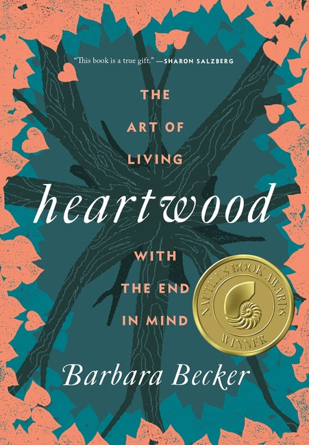 Heartwood: The Art of Living with the End in Mind - Ingram