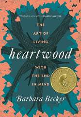 Heartwood: The Art of Living with the End in Mind - Ingram