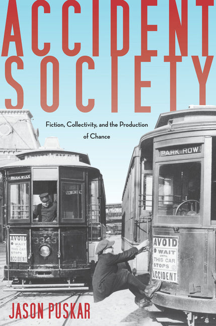 Accident Society: Fiction, Collectivity, and the Production of Chance - Ingram