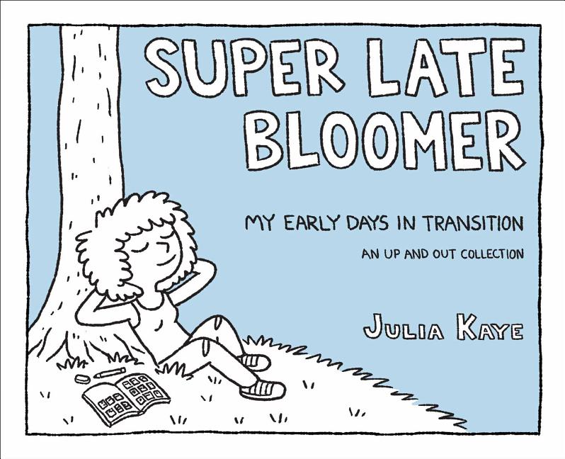 Super Late Bloomer: My Early Days in Transition - Ingram