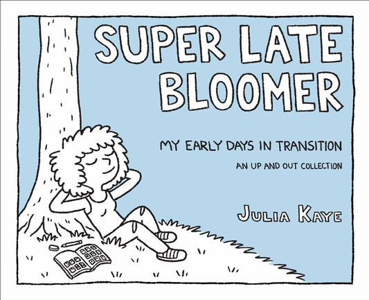 Super Late Bloomer: My Early Days in Transition - Ingram