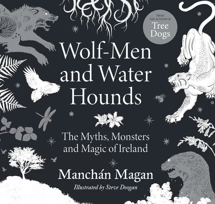 Wolf-Men and Water Hounds: The Myths, Monsters and Magic of Ireland - Ingram