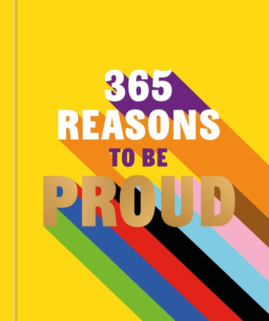 365 Reasons to Be Proud: A Little Book of Perfect Words to Celebrate Every Colour of the Rainbow - Ingram