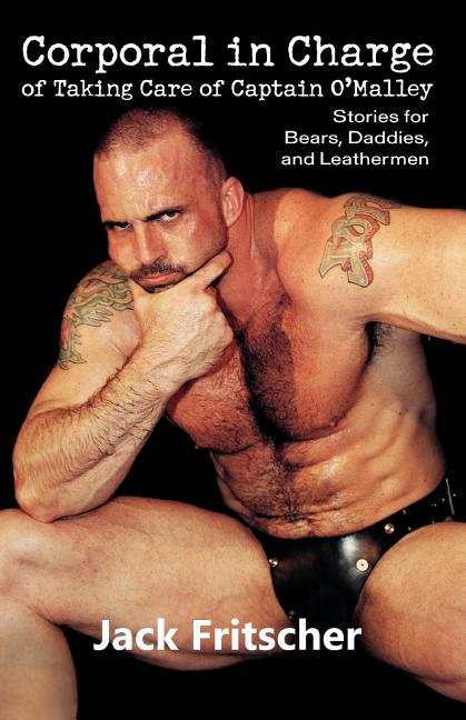 Corporal in Charge of Taking Care of Captain O'Malley: Stories for Bears, Daddies, and Leathermen - Ingram