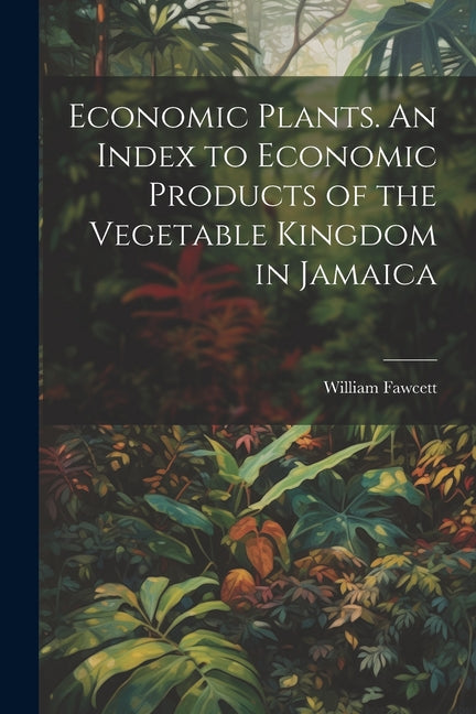 Economic Plants. An Index to Economic Products of the Vegetable Kingdom in Jamaica - Ingram