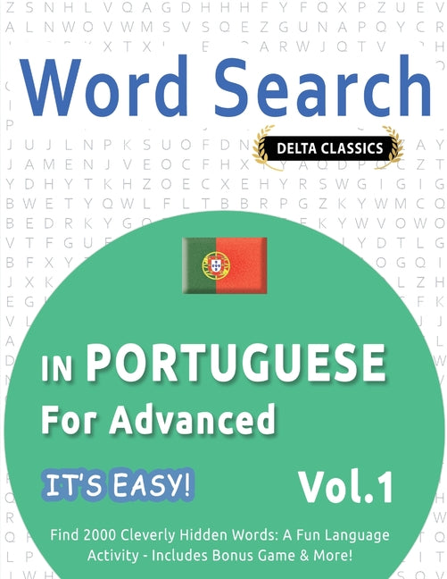 Word Search in Portuguese for Advanced - It's Easy! Vol.1 - Delta Classics - Find 2000 Cleverly Hidden Words: A Fun Language Activity - Includes Bonus - Ingram
