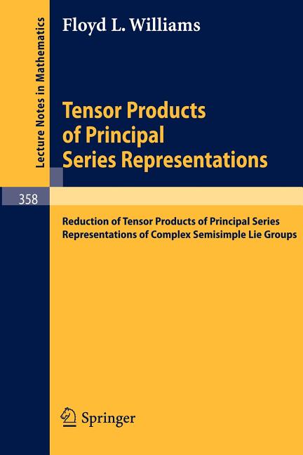 Tensor Products of Principal Series Representations: Reduction of Tensor Products of Principal Series Representations of Complex Semisimple Lie Groups - Ingram