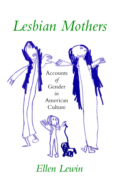 Lesbian Mothers: Accounts of Gender in American Culture - Ingram