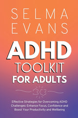 ADHD Toolkit for Adults: Effective Strategies for Overcoming ADHD Challenges: Enhance Focus, Confidence and Boost Your Productivity and Wellbei - Ingram