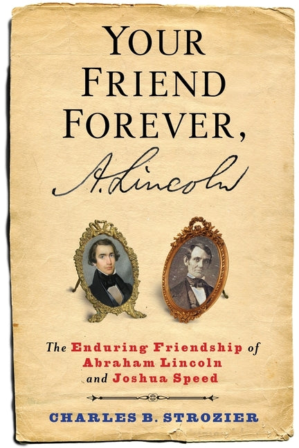 Your Friend Forever, A. Lincoln: The Enduring Friendship of Abraham Lincoln and Joshua Speed - Ingram