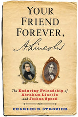 Your Friend Forever, A. Lincoln: The Enduring Friendship of Abraham Lincoln and Joshua Speed - Ingram